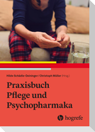 Praxisbuch Pflege und Psychopharmaka