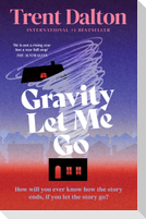 Gravity Let Me Go