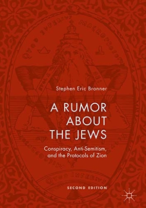 Bronner, Stephen Eric. A Rumor about the Jews - Conspiracy, Anti-Semitism, and the Protocols of Zion. Springer International Publishing, 2018.