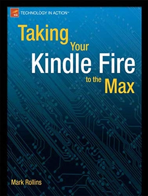 Rollins, Mark. Taking Your Kindle Fire to the Max. Springer Nature B.V., 2012.
