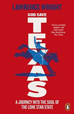 Wright, Lawrence. God Save Texas - A Journey into the Future of America. Penguin Books Ltd, 2019.