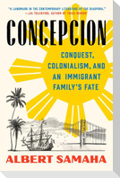Concepcion: Conquest, Colonialism, and an Immigrant Family's Fate