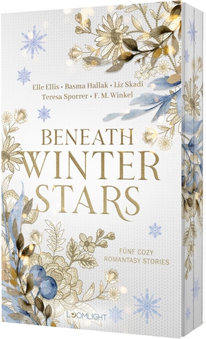 Ellis, Elle / Hallak, Basma et al. Beneath Winter Stars - Fünf Romantasy Winter Stories | Magische Kurzgeschichten für eine cozy Weihnachtszeiten - mit Zimtschneckenrezept. Loomlight, 2026.