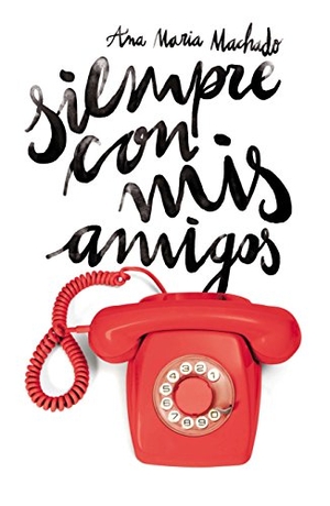 Machado, Ana María. Siempre con mis amigos. Fundación Santa María-Ediciones SM, 2018.