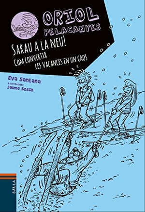 Santana, Eva. Sarau a la neu!. Com convertir les vacances en un caos. Edicions Baula, 2016.