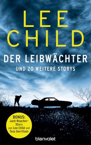 Child, Lee. Der Leibwächter - und 20 weitere Storys - Fesselnde Kurzkrimis plus einer Bonusgeschichte von Tess Gerritsen!. Blanvalet Verlag, 2026.