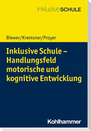 Inklusive Schule - Handlungsfeld motorische und kognitive Entwicklung