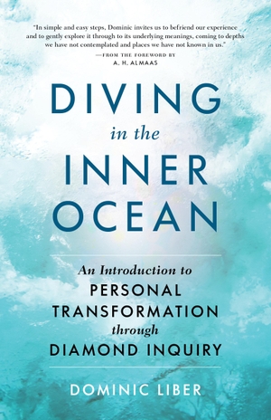 Almaas, A. H. / Dominic C. Liber. Diving in the Inner Ocean - An Introduction to Personal Transformation through Diamond Inquiry. Shambhala Publications Inc, 2021.