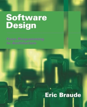 Braude, Eric J. / Braude. Software Design - From Programming to Architecture. John Wiley & Sons, 2003.