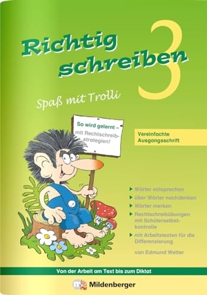 Wetter, Edmund. Richtig schreiben - Spaß mit Trolli, 3. Schuljahr - Vereinfachte Ausgangsschrift. Mildenberger Verlag GmbH, 2009.