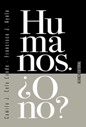 Ayala, Francisco / Ayala, Francisco J. et al. Humanos : ¿o no?. Alianza Editorial, 2021.