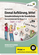 Einmal Aufklärung, bitte! Sexualerziehung in der Grundschule (3. und 4. Klasse)