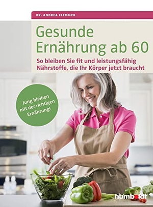 Flemmer, Andrea. Gesunde Ernährung ab 60 - So bleiben Sie fit und leistungsfähig. Nährstoffe, die Ihr Körper jetzt braucht. Jung bleiben mit der richtigen Ernährung.. Schlütersche Verlag, 2015.