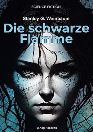Weinbaum, Stanley G.. Die schwarze Flamme. Verlag Heliakon, 2023.
