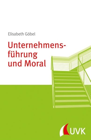 Göbel, Elisabeth. Unternehmensführung und Moral - Management konkret. UVK Verlagsgesellschaft mbH, 2014.