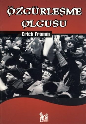 Fromm, Erich. Özgürlesme Olgusu. Altinpost Yayinevi, 2012.