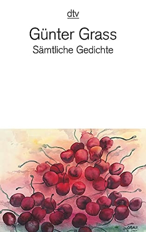 Grass, Günter. Sämtliche Gedichte. dtv Verlagsgesellschaft, 2007.