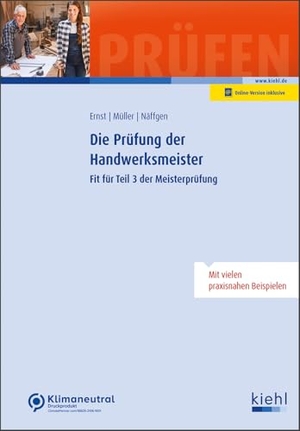 Ernst, Yvonne / Müller, Silke et al. Die Prüfung der Handwerksmeister - Fit für Teil 3 der Meisterprüfung. Kiehl Friedrich Verlag G, 2025.