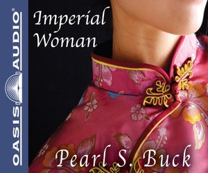 Buck, Pearl S.. Imperial Woman (Library Edition): The Story of the Last Empress of China. Oasis Audio, 2011.