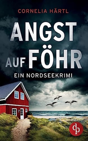 Härtl, Cornelia. Angst auf Föhr - Ein aufregender Nordseekrimi über dunkle Geheimnisse auf der Insel. dp Verlag, 2023.