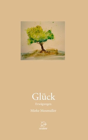 Mosmuller, Mieke. Glück - Erwägungen. Occident Verlag, 2026.