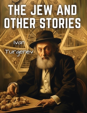 Ivan Turgenev. The Jew and Other Stories. Sascha Association, 2023.