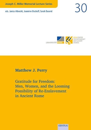 Perry, Matthew J.. Gratitude for Freedom: Men, Women, and the Looming Possibility of Re-Enslavement in Ancient Rome. EB-Verlag, 2025.