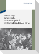 Sowjetische Interessenpolitik in Deutschland 1944-1954