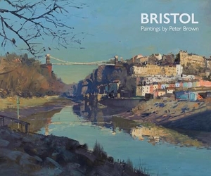 Brown, Peter. Bristol Paintings by Peter Brown. Sansom & Co, 2025.