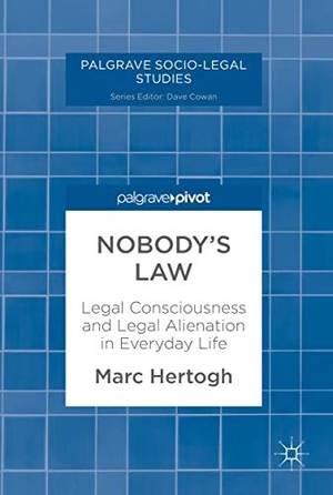 Hertogh, Marc. Nobody's Law - Legal Consciousness and Legal Alienation in Everyday Life. Palgrave Macmillan UK, 2018.
