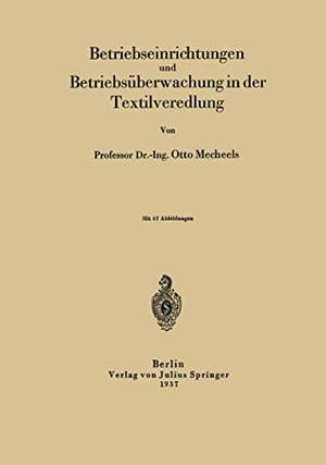 Mecheels, Otto. Betriebseinrichtungen und Betriebsüberwachung in der Textilveredlung. Springer Berlin Heidelberg, 1937.