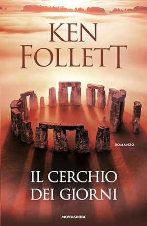 Follett, Ken. Il cerchio dei giorni. Mondadori, 2025.