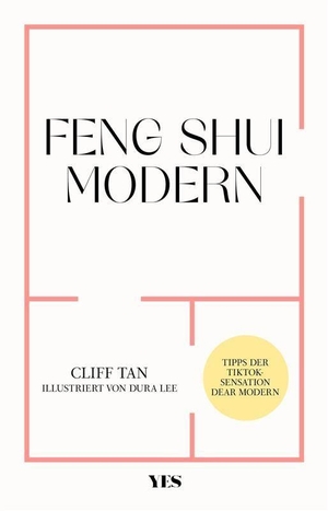 Tan, Cliff. Feng Shui modern - Tipps der TikTok-Sensation "Dear Modern". Harmonische Raumgestaltung für jedes Zuhause. Yes Publishing, 2025.