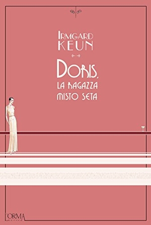 Keun, Irmgard. Doris, la ragazza misto seta. L'orma, 2017.