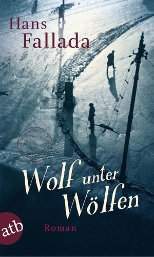 Fallada, Hans. Wolf unter Wölfen. Aufbau Taschenbuch Verlag, 2011.