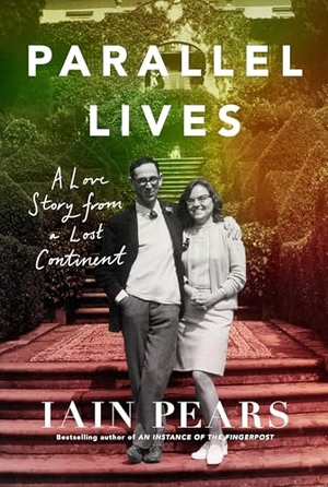 Pears, Iain. Parallel Lives - A Love Story from a Lost Continent. HarperCollins Publishers, 2025.