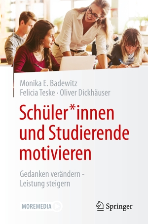 Badewitz, Monika Elisabeth / Teske, Felicia et al. Schüler*innen und Studierende motivieren - Gedanken verändern - Leistung steigern. Springer-Verlag GmbH, 2021.
