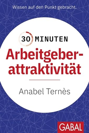 Ternès, Anabel. 30 Minuten Arbeitgeberattraktivität. GABAL Verlag GmbH, 2024.