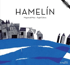 Cabrera Izquierdo, Ángel / Mazo Fernández, Margarita Del et al. Hamelín. Ediciones La Fragatina, 2012.