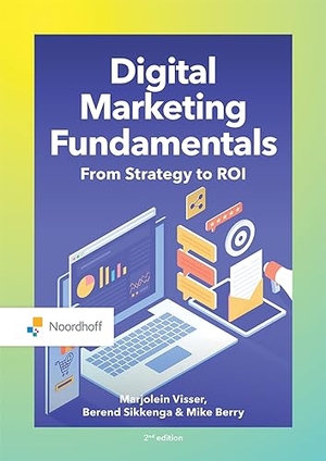 Visser, Marjolein / Mike Berry. Digital Marketing Fundamentals - From Strategy to Roi. Taylor & Francis, 2021.