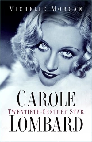 Morgan, Michelle. Carole Lombard - Twentieth-Century Star. The History Press Ltd, 2021.