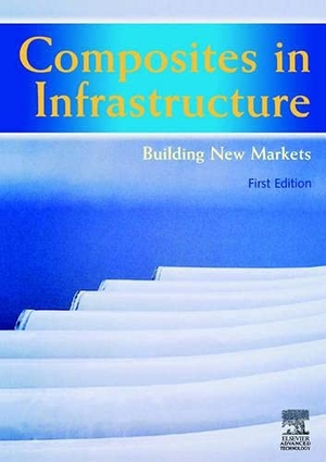 Marsh, E. / Marsh. Composites in Infrastructure - Building New Markets. Elsevier BV, 2000.