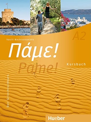 Bachtsevanidis, Vasili. Pame! A2. Kursbuch - Der Griechischkurs. Hueber Verlag GmbH, 2011.
