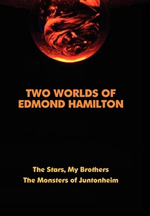 Hamilton, Edmond. Two Worlds of Edmond Hamilton. Wildside Press, 2008.