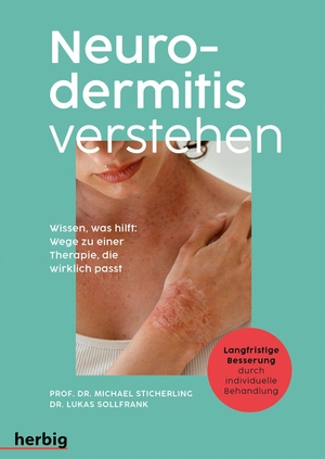 Sticherling, Michael / Lukas Sollfrank. Neurodermitis verstehen - Die richtige Therapie finden und die eigene Erkrankung im Alltag meistern. Langfristige Besserung durch individuelle Behandlung.. Herbig, 2026.