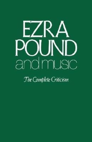 Pound, Ezra. Ezra Pound and Music: The Complete Criticism. New Directions Publishing Corporation, 1977.