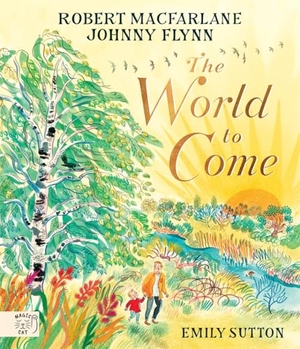 Macfarlane, Robert / Johnny Flynn. The World to Come - World to Come - A Times Book of the Year 2024. Abrams and Chronicle Books IWUK, 2024.