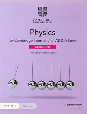 Sang, David / Graham Jones. Cambridge International as & a Level Physics Workbook with Digital Access (2 Years). Cambridge University Press & Assessment, 2020.