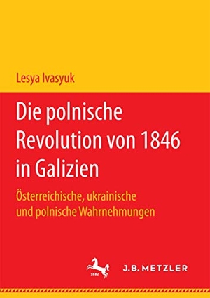 Ivasyuk, Lesya. Die polnische Revolution von 1846 in Galizien - Österreichische, ukrainische und polnische Wahrnehmungen. Springer Fachmedien Wiesbaden, 2017.