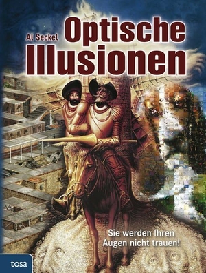 Seckel, Al. Optische Illusionen - Sie werden Ihren Augen nicht trauen!. tosa GmbH, 2017.